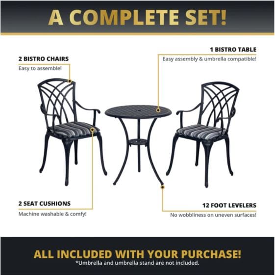 Complete patio bistro set with two cushioned chairs, a round table featuring an umbrella hole, and 12 foot levelers for stability on uneven surfaces.